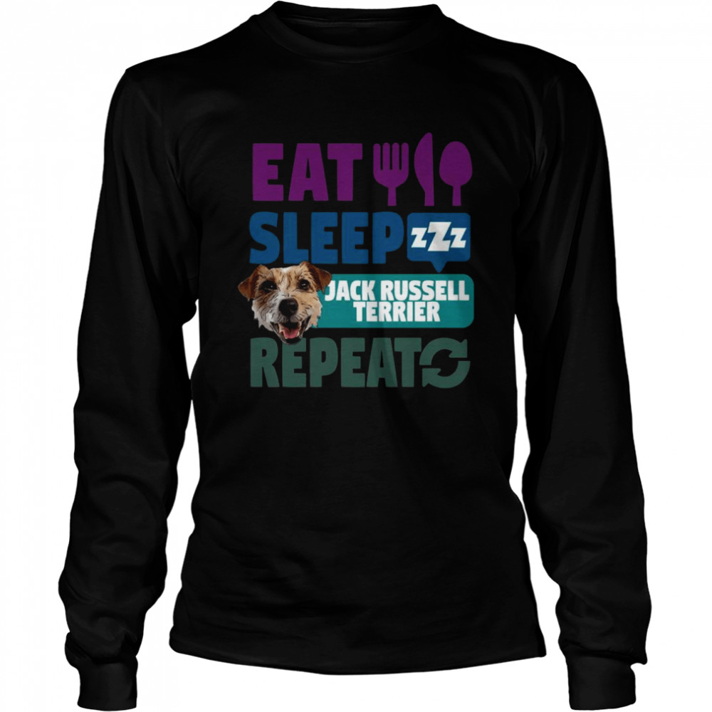 Eat Sleep Jack Russel Terrier Repeat  Long Sleeved T-shirt