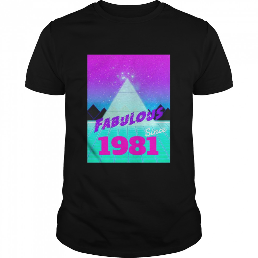 Fabulous since 1981 shirt