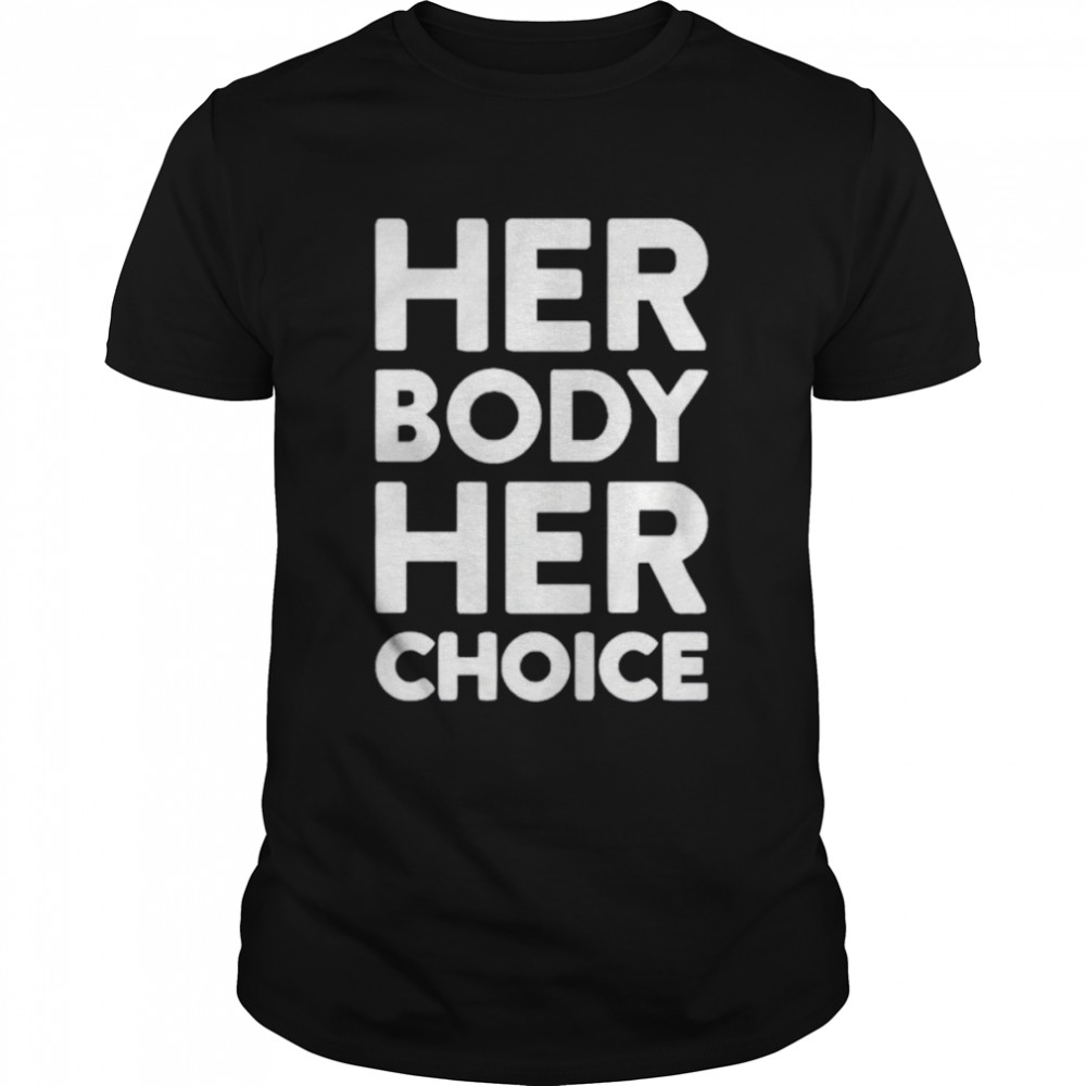 Her Body Her Choice T-shirt