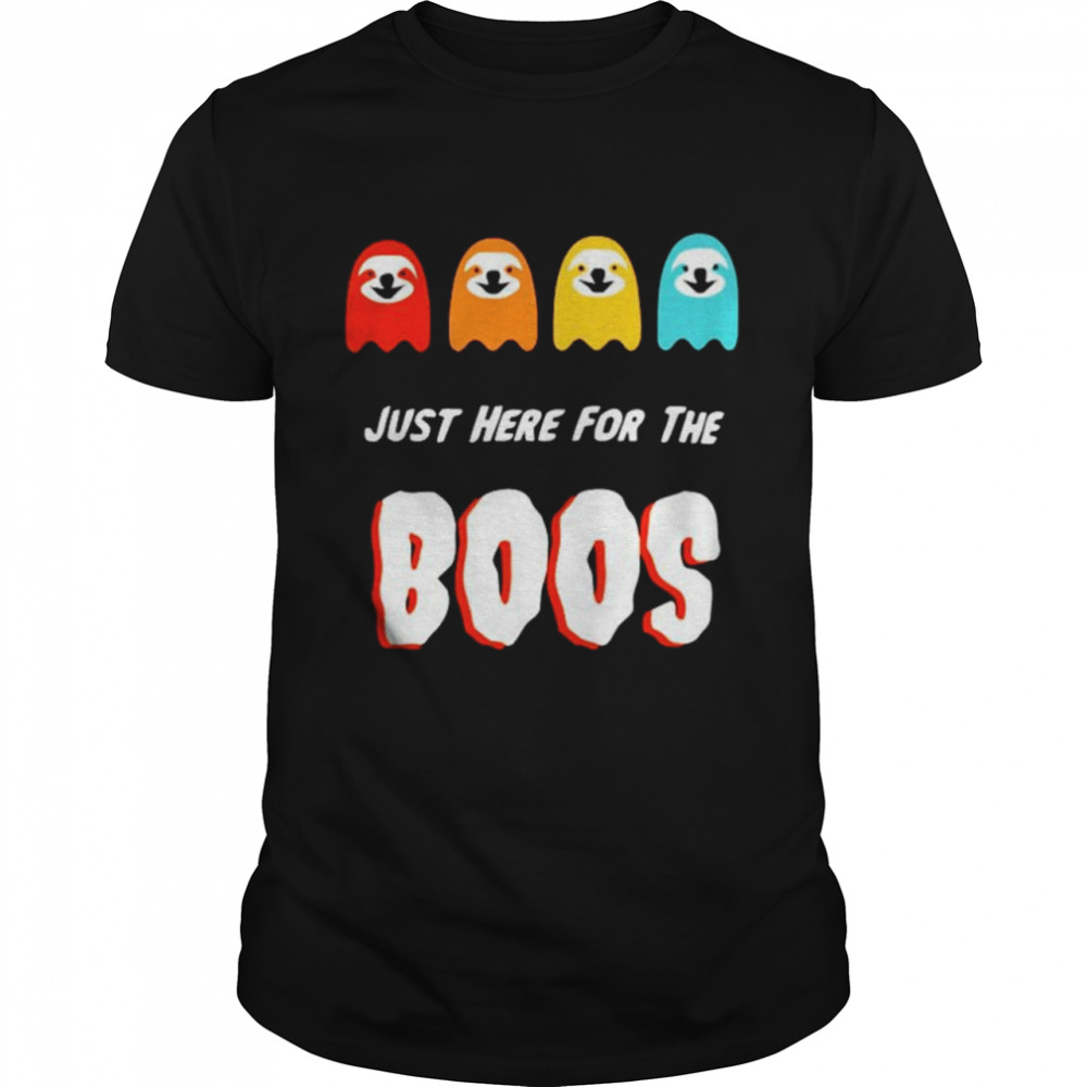 I’m just here for the boos sloth Halloween shirt