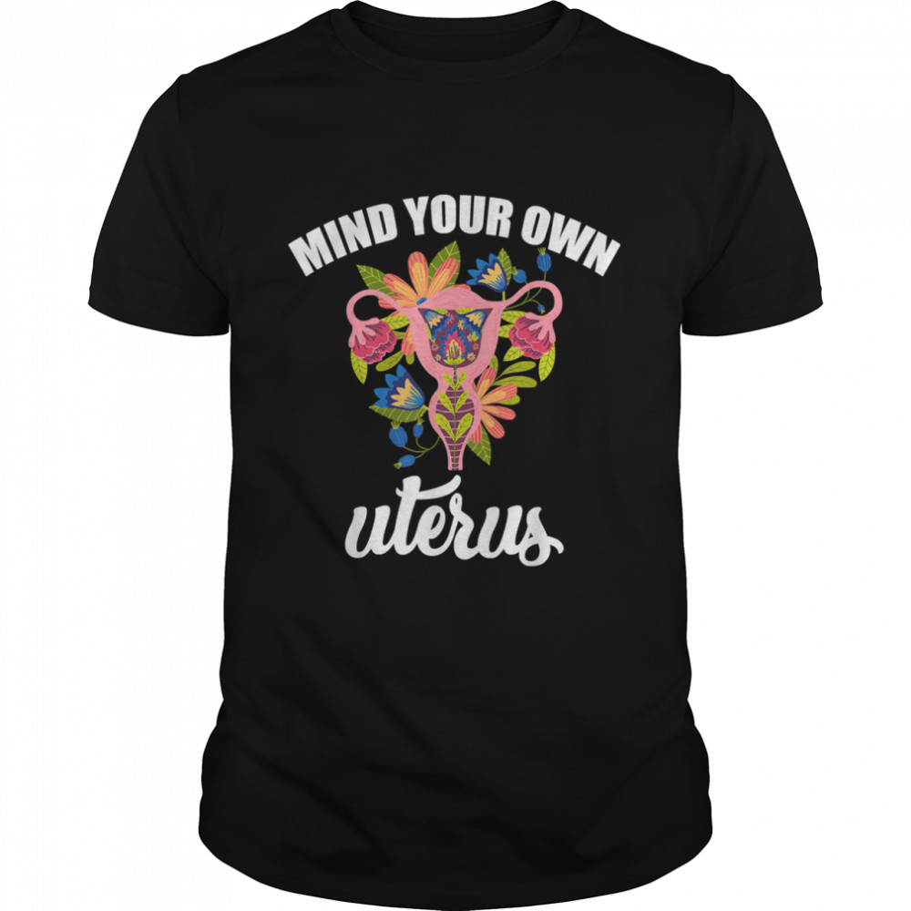 Mind your own uterus – Bans Off Our Bodies pro-choice T-Shirt