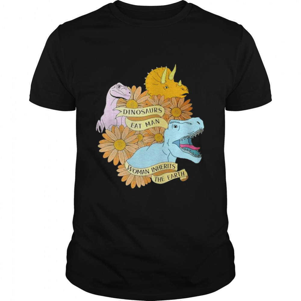 Nice dinosaur eats man woman inherits the earth shirt