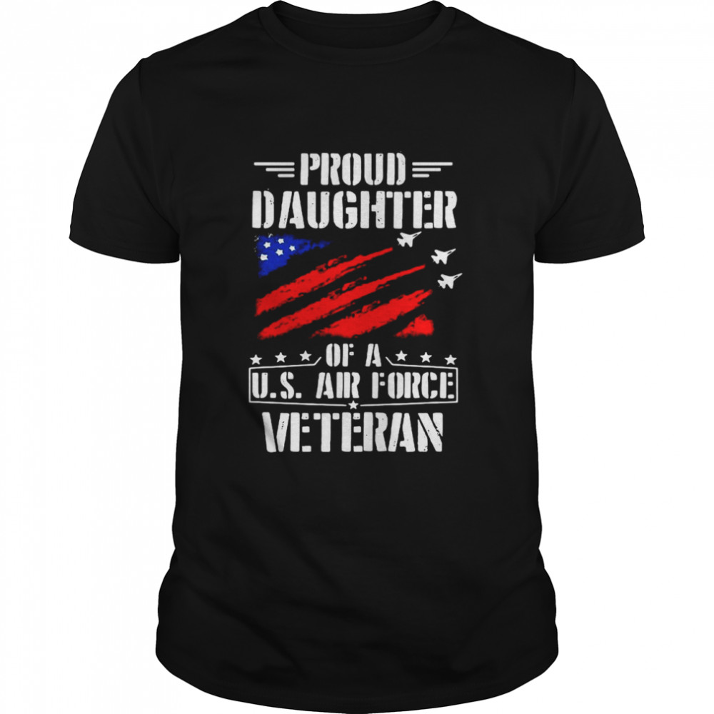 Proud Daughter Of A U.S. Air Force Veteran T-shirt