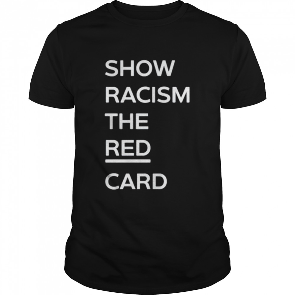 Show racism the red card T-shirt