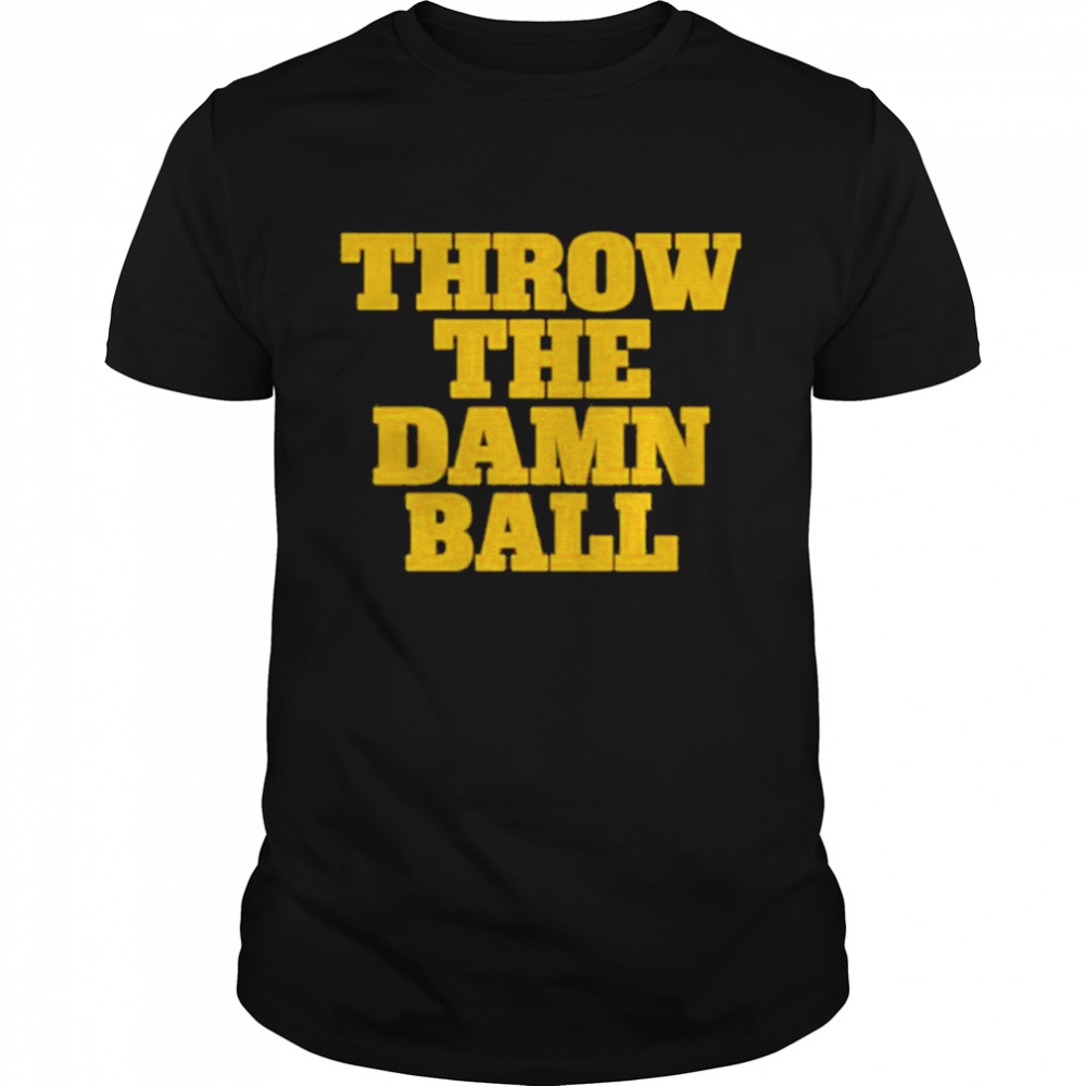 throw the damn ball blue by 90 shirt