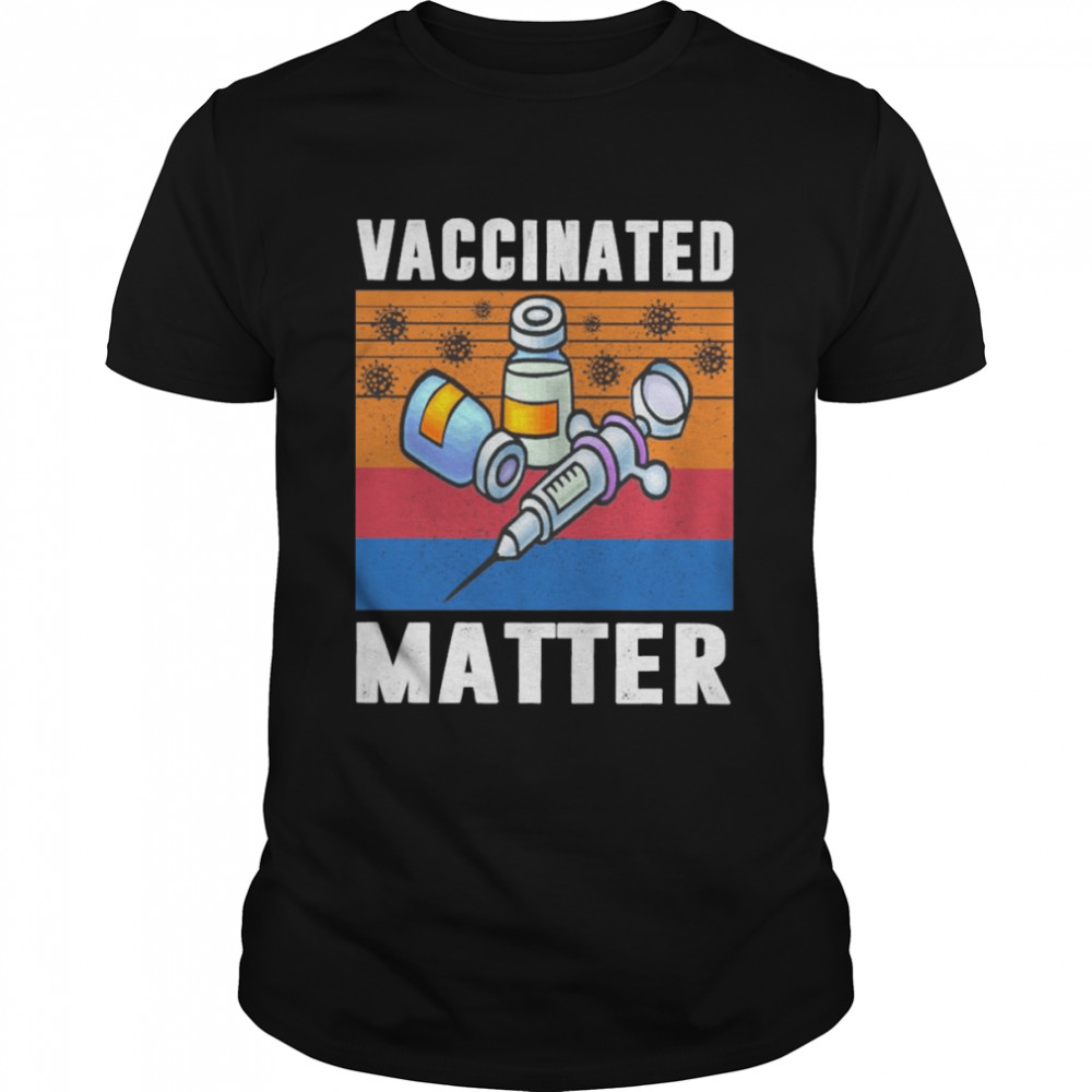 Vaccinated matter vintage shirt