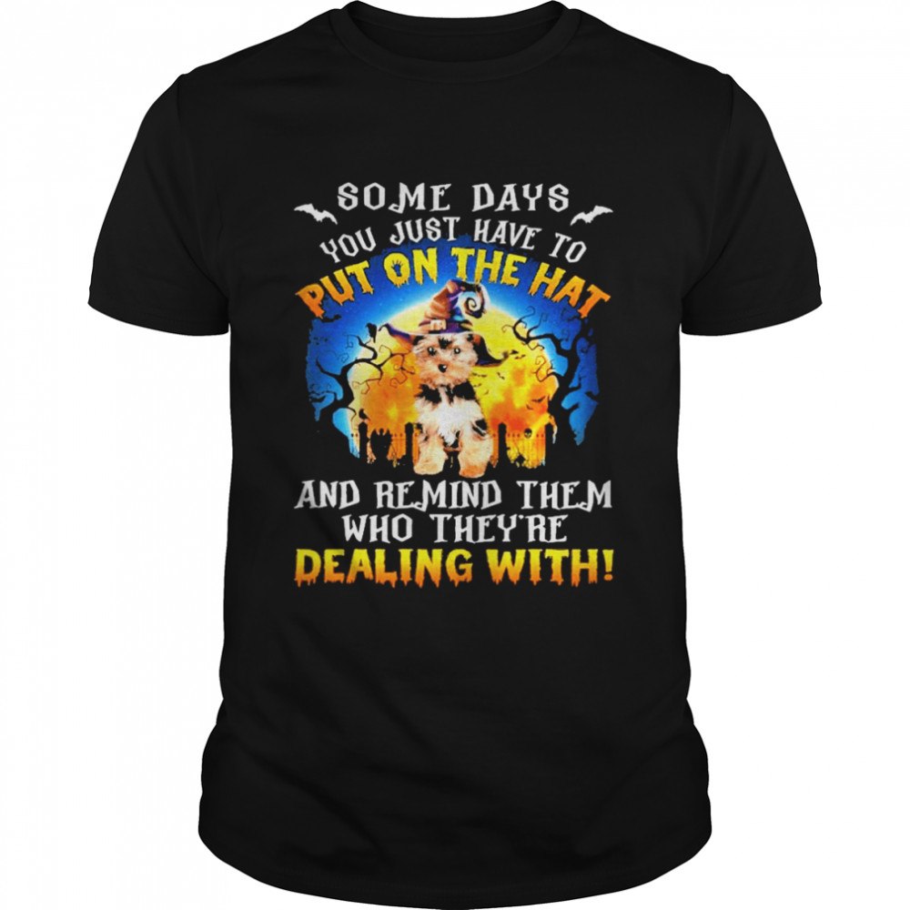 YorkShire Terrier Remind Them Who Theyre Dealing With Halloween shirt