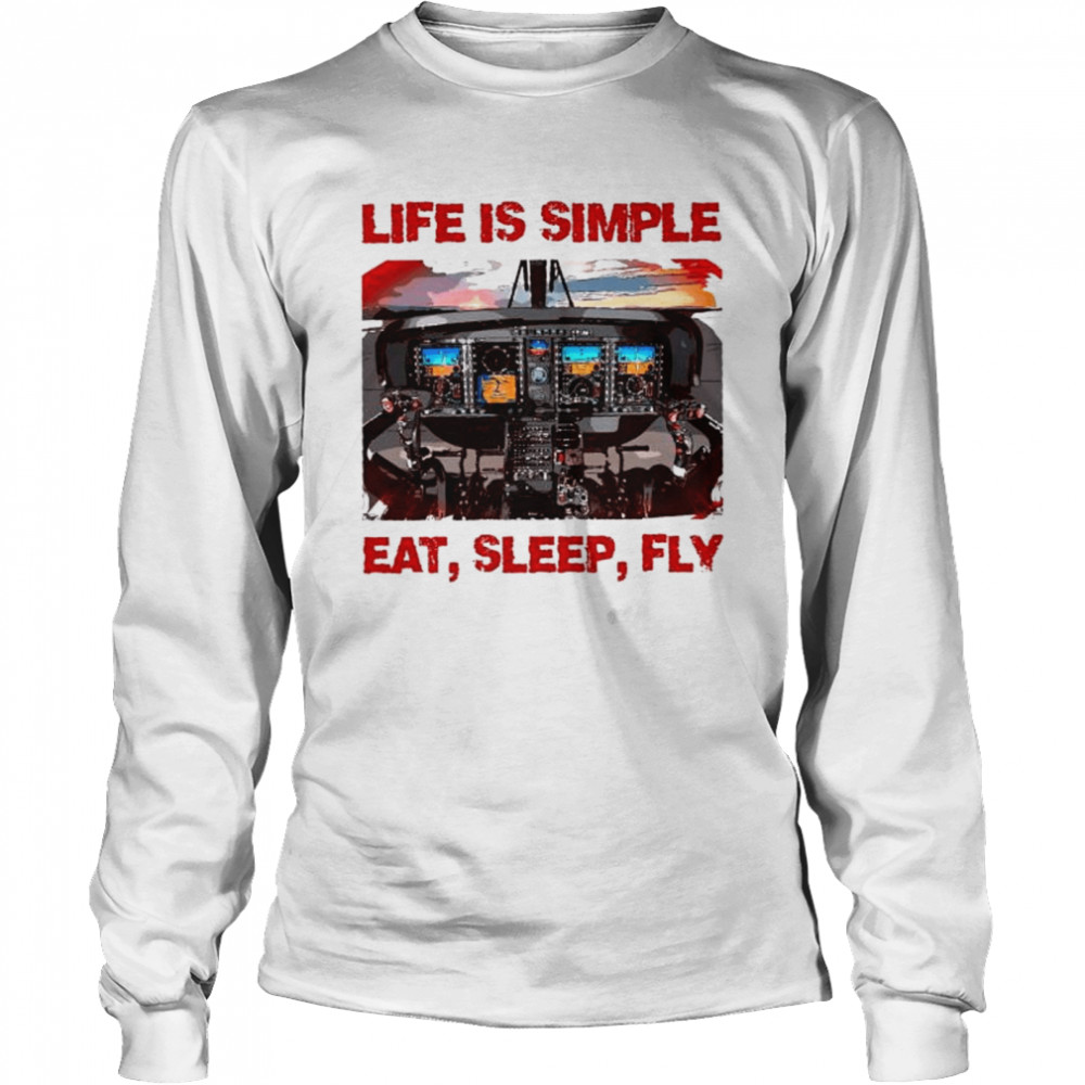 Airplane Cockpit life is simple eat sleep fly shirt Long Sleeved T-shirt