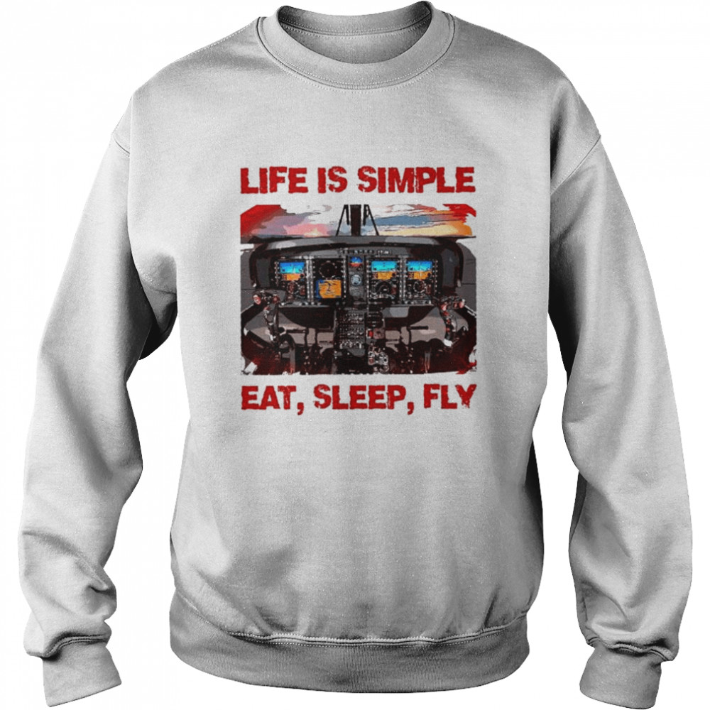 Airplane Cockpit life is simple eat sleep fly shirt Unisex Sweatshirt