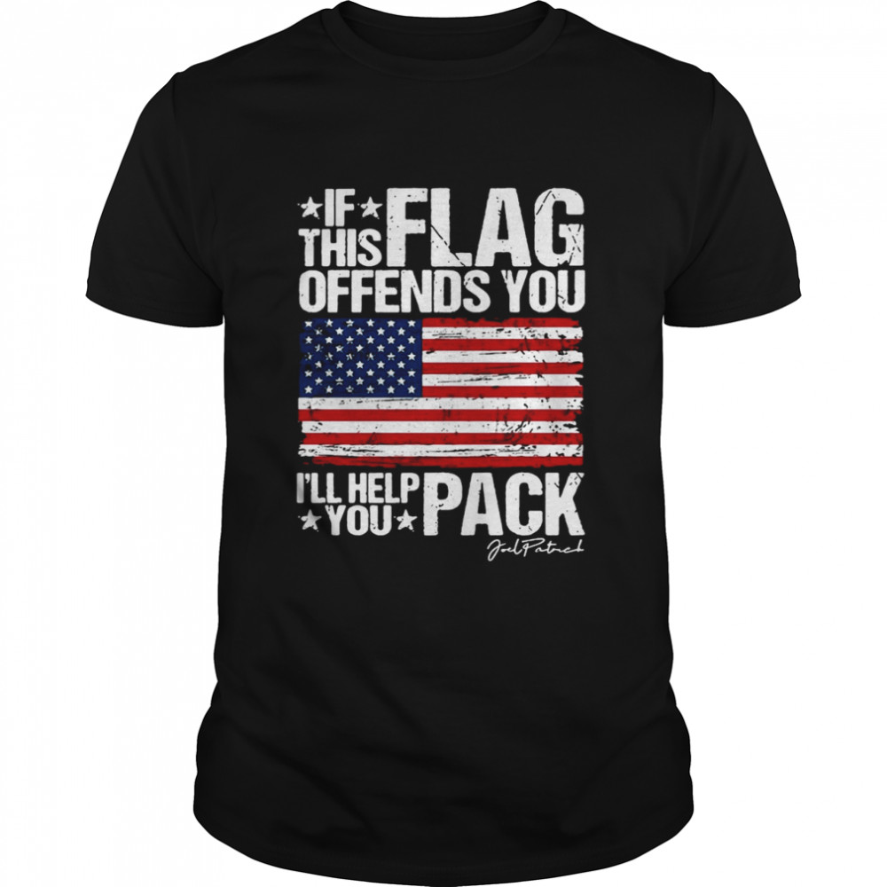 American If This Flag Offends You I’ll Help You Pack Shirt