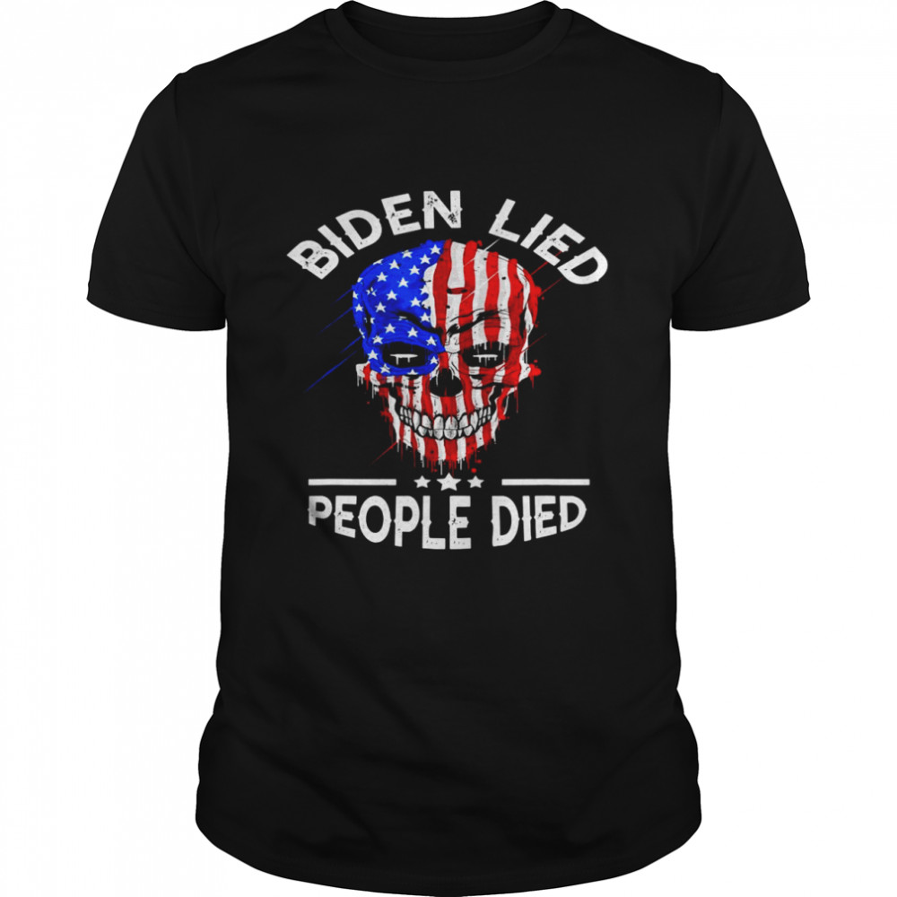 Biden lied People died Shirt