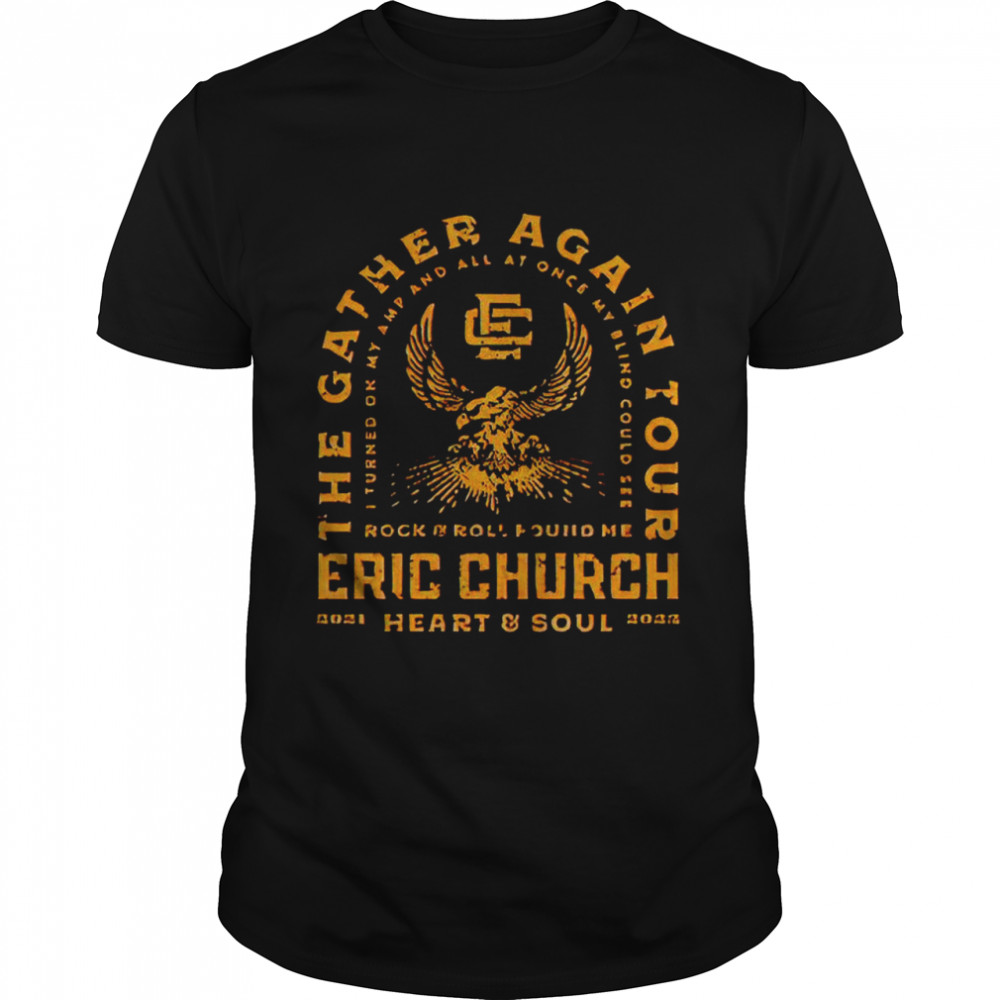 Chief Merchandise Eric Church the gather again tour 2021 shirt