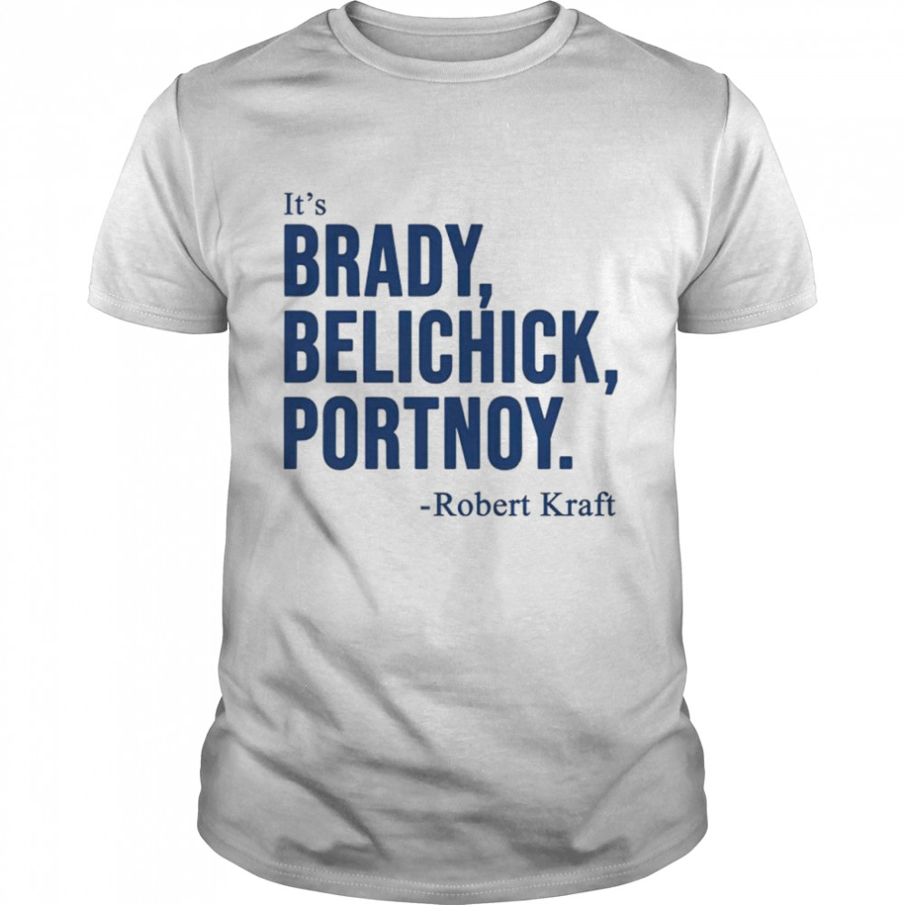 Dave Portnoy It’s Brady Belichick Portnoy Robert Kraft T-shirt