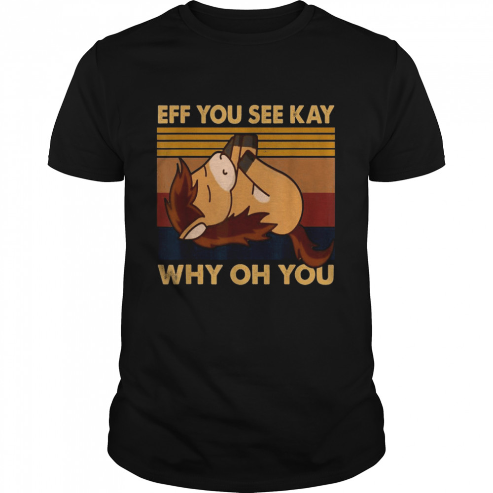 EFF You See Kay Why Oh You Horse Yoga Vintage Shirt