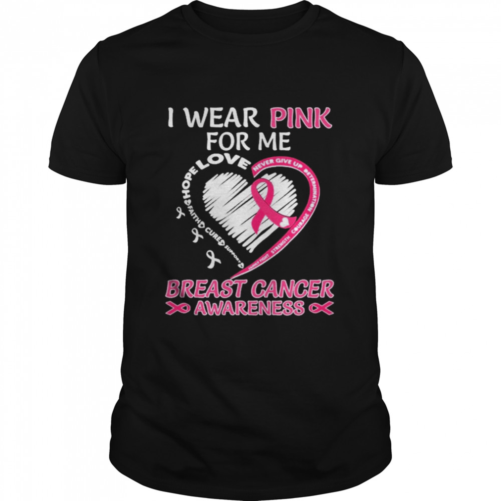 I wear Pink for Me Breast Cancer Awareness Heart shirt