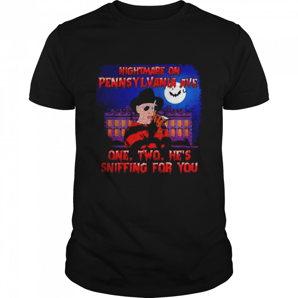 Nightmare On Pennsylvania Ave One Two He’s Sniffing For You Freddy Krueger shirt