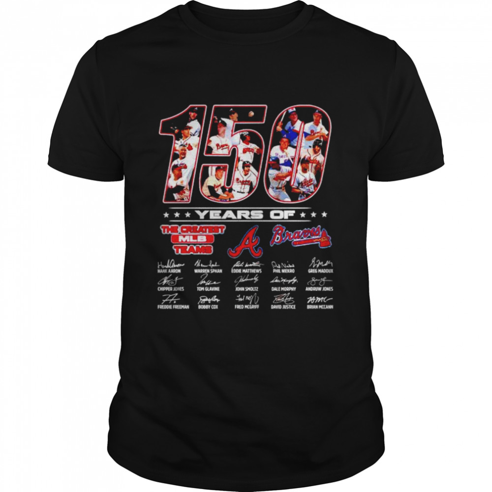 Original 150 years of Braves the greatest MLB teams shirt