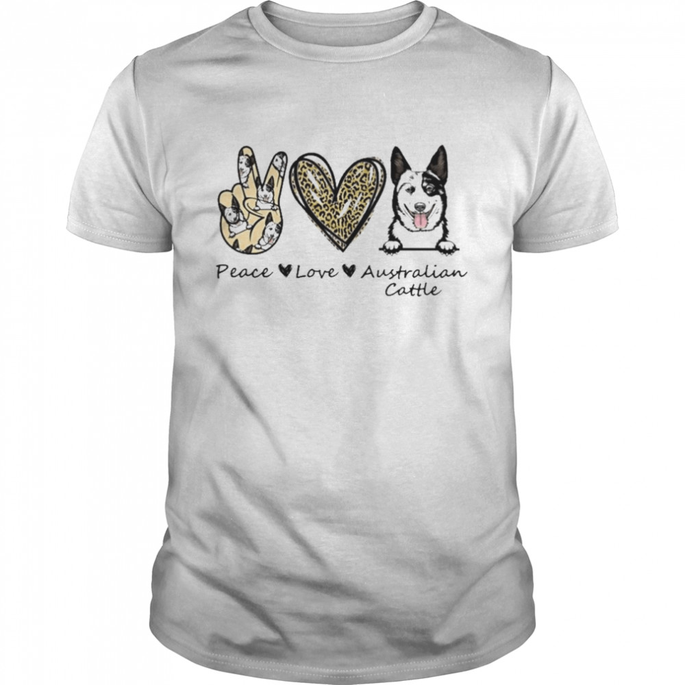 peace Love Australian Cattle Dog Leopard shirt