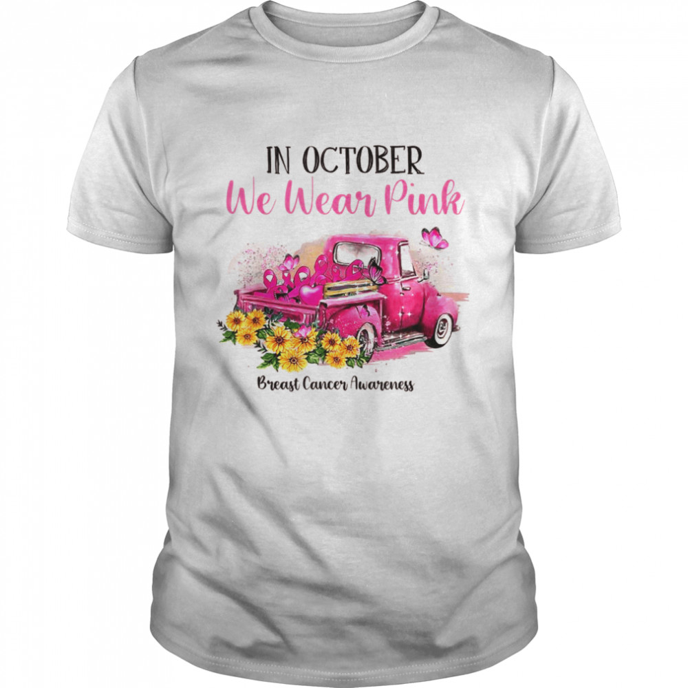 Ribbon Truck In October We Wear Pink Breast Cancer Awareness Shirt