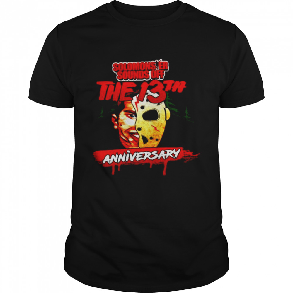 Solomonster Sounds Off The 13th anniversary shirt