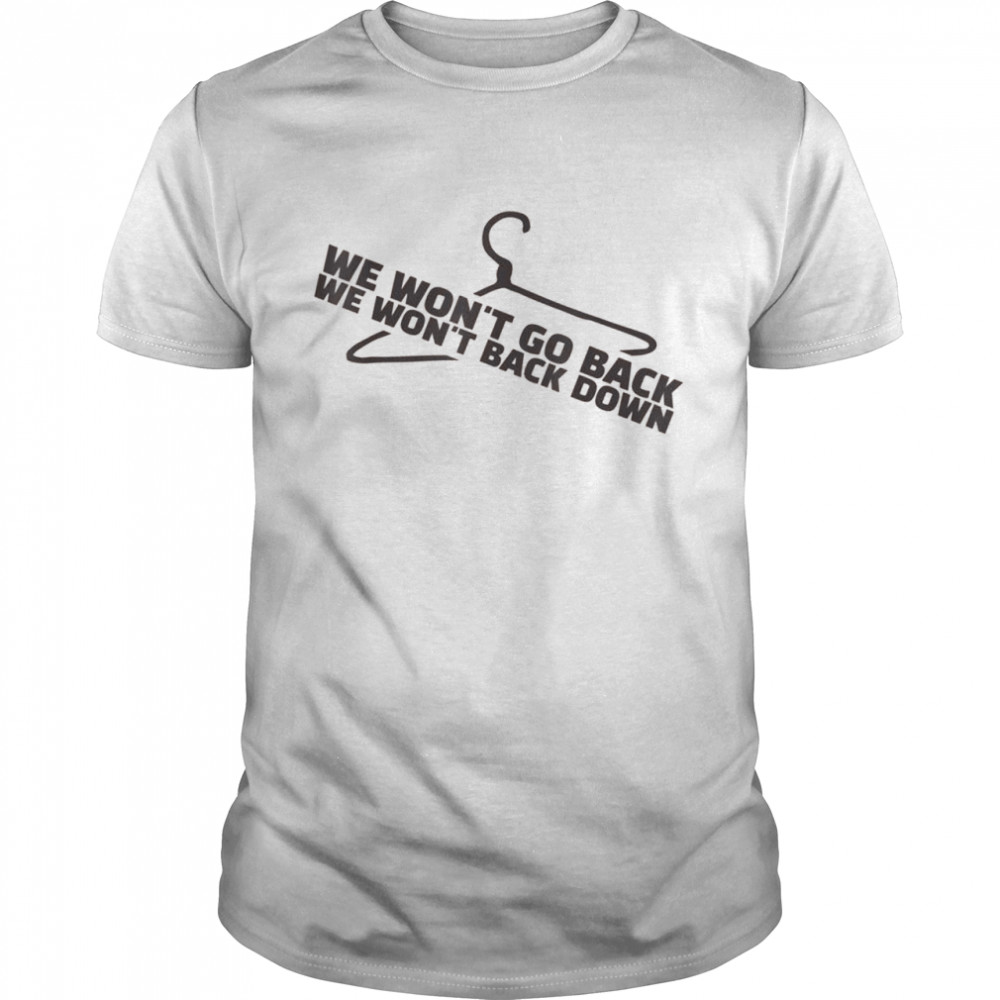 We Won’t Go Back Protect Abortion Hanger ProChoice Shirt