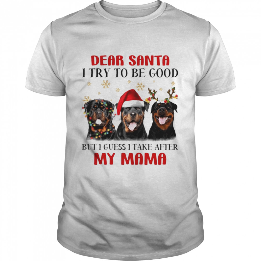 dear santa I try to be good but I guess I take after my mama shirt