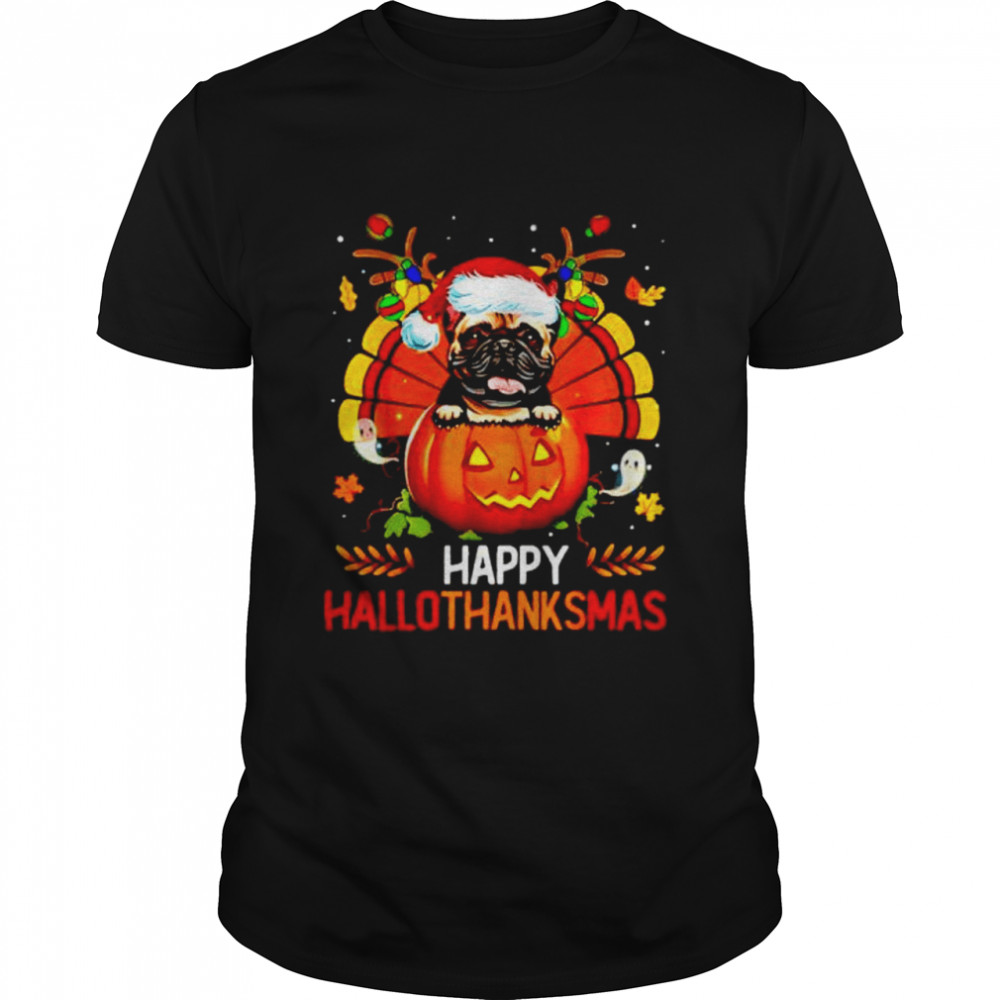 Funny french Bulldog Happy Hallothanksmas Halloween Thanksgiving Xmas shirt