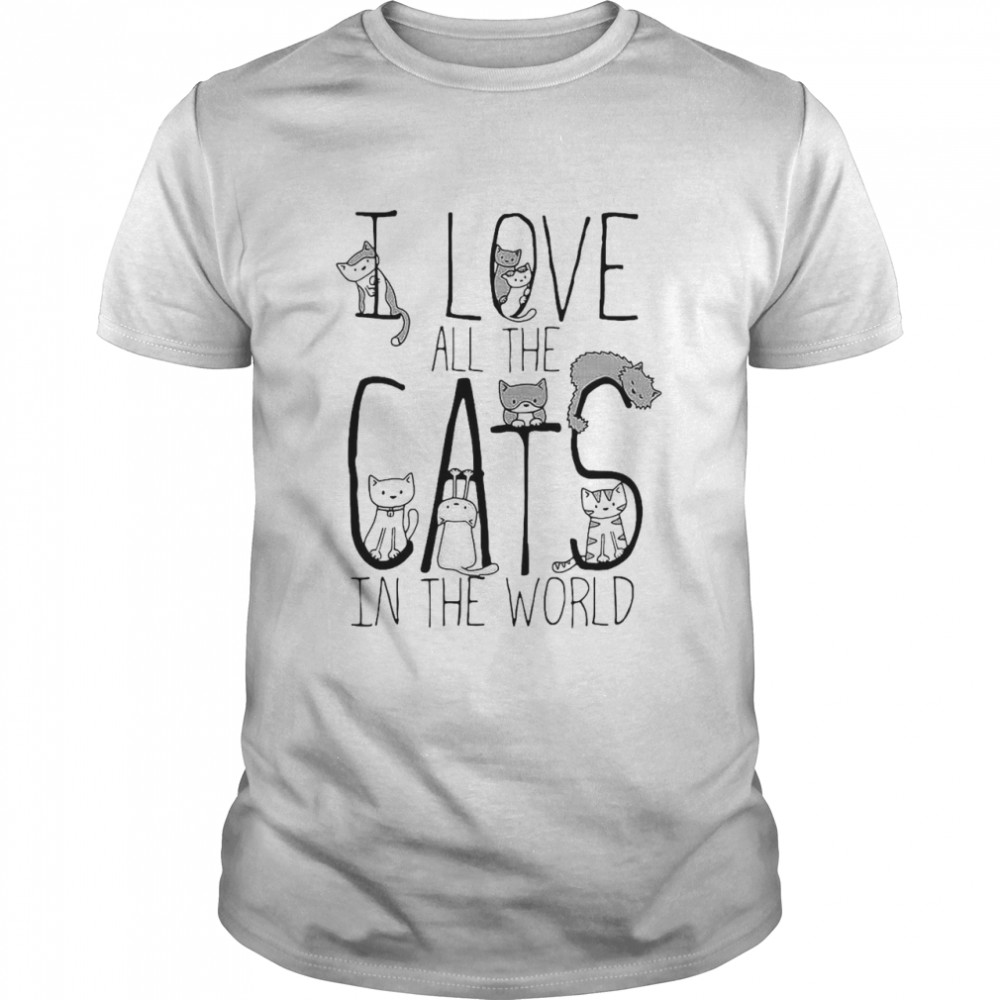 I Love All The Cats In The World T-shirt