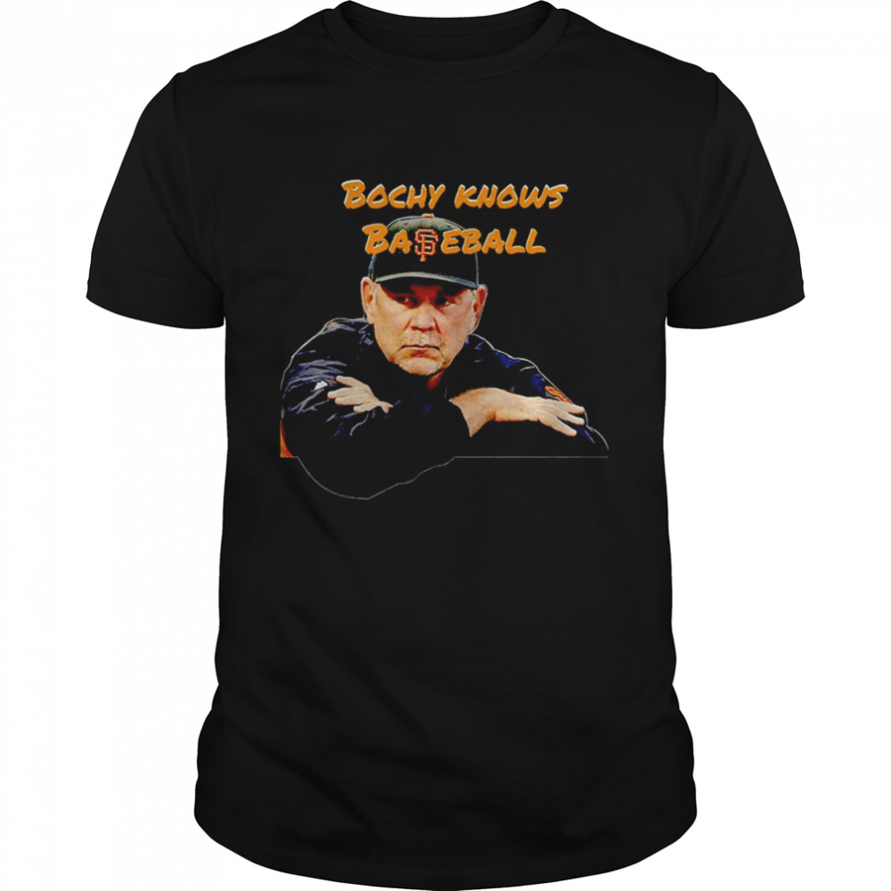 San Francisco Giants Bochy knows baseball shirt