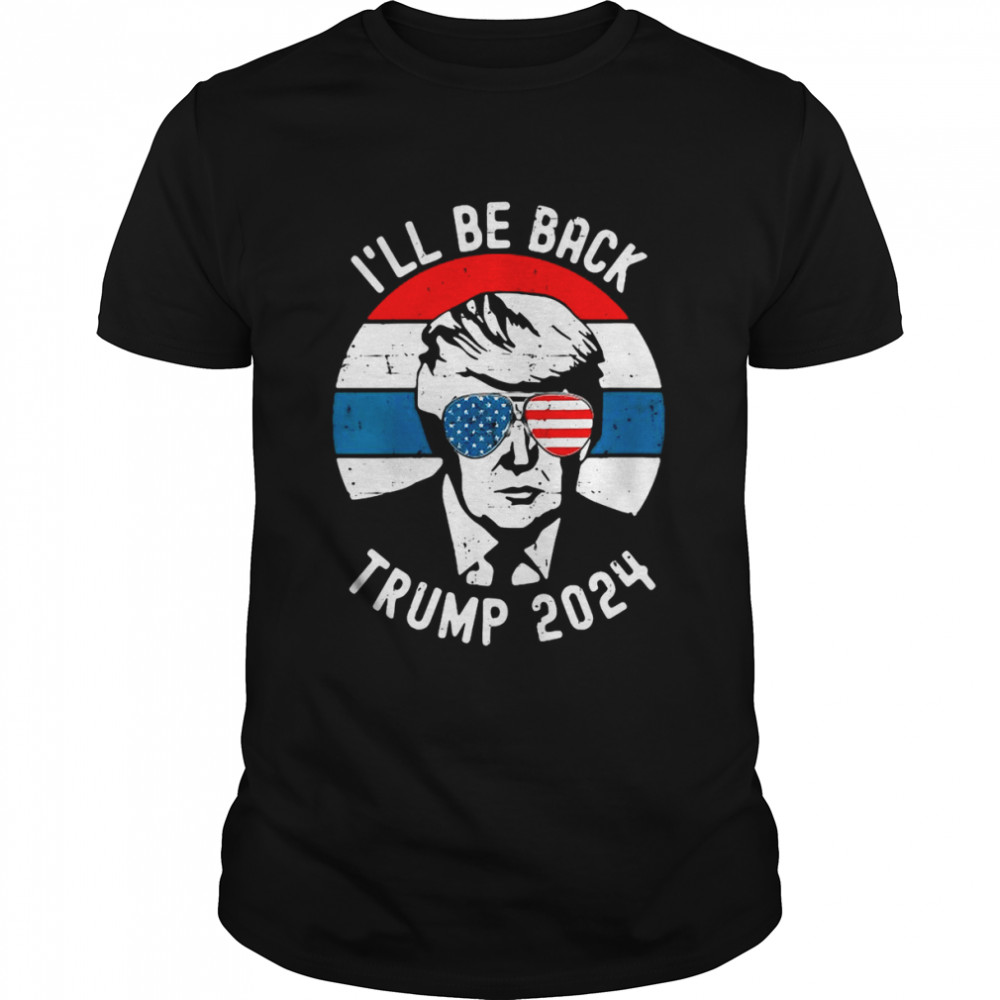 Trump 2024 I’ll Be Back Pro Donald Vintage Stars Patriotic T-shirt
