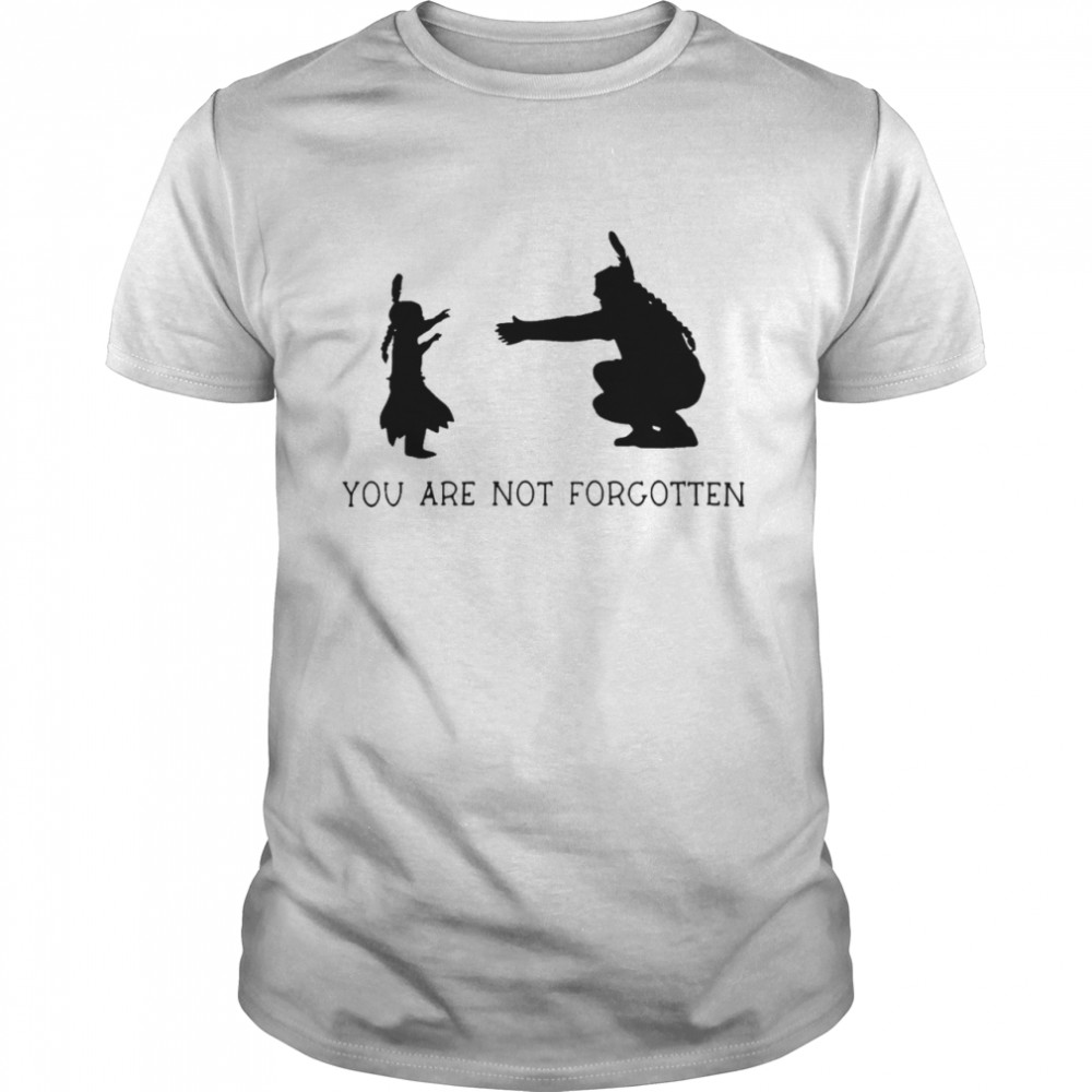 You are not forgotten shirt