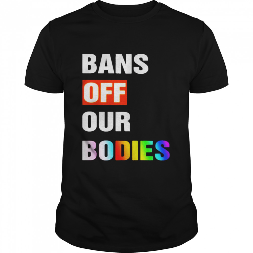 Bans Off Our Bodies Shirt