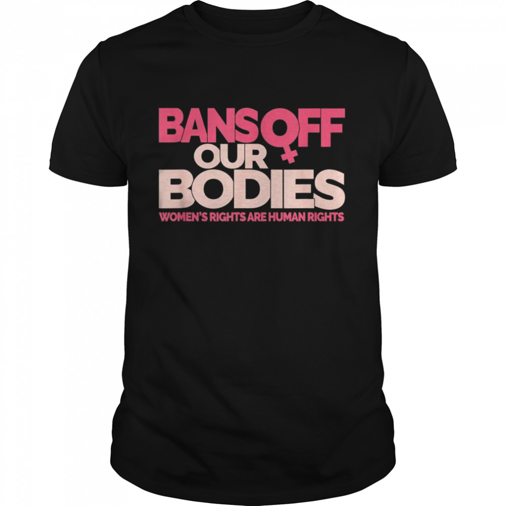 Bans Off Our Bodies ‘s Rights Shirt