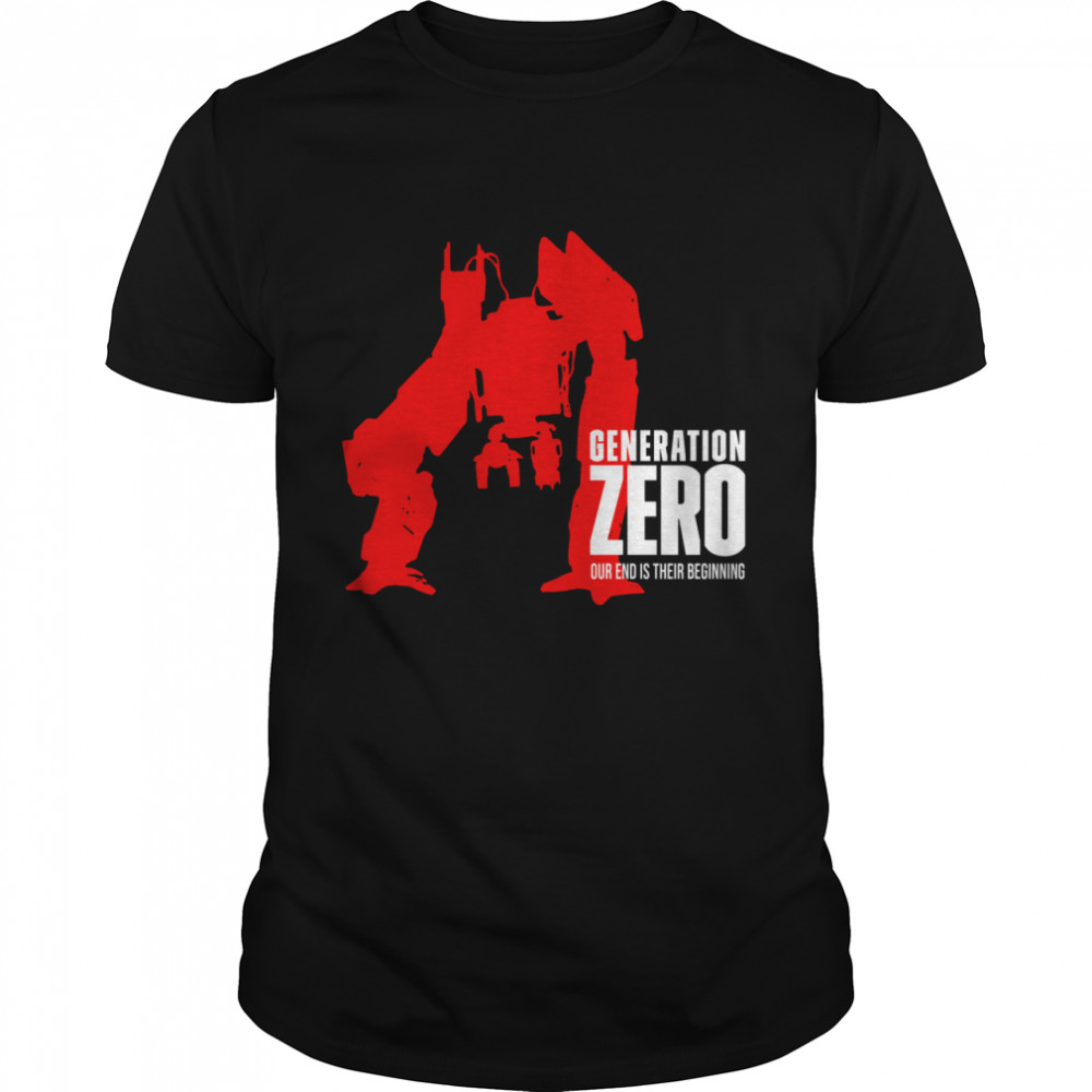 Generation zero our end is the beginning shirt