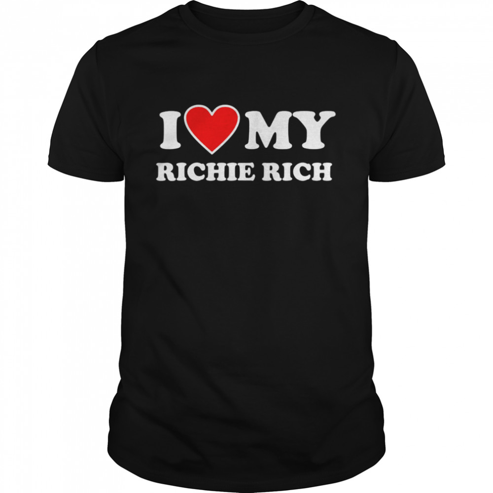 I Love My Richie Rich Shirt with Heart Shirt