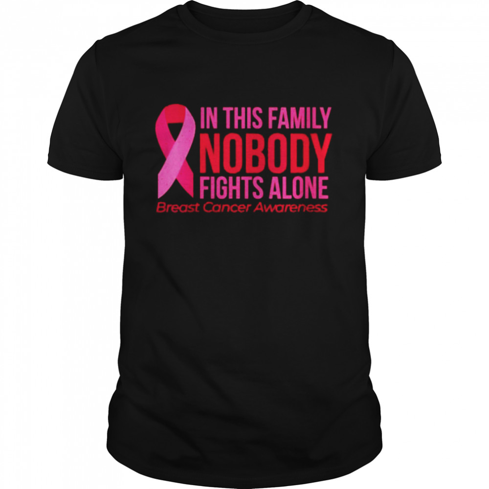 In This Family Nobody Fights Alone Breast Cancer Awareness T-Shirt