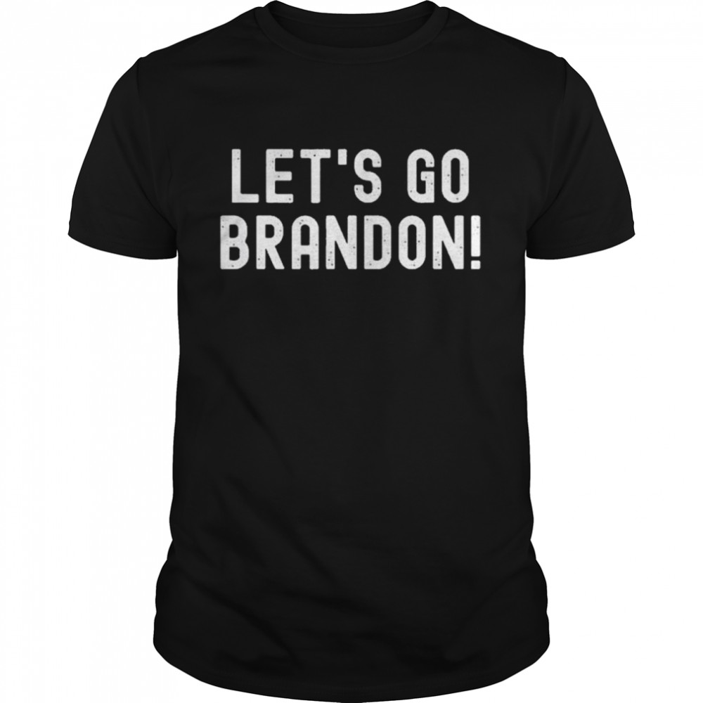 Lets go brandon lets go brandon shirt