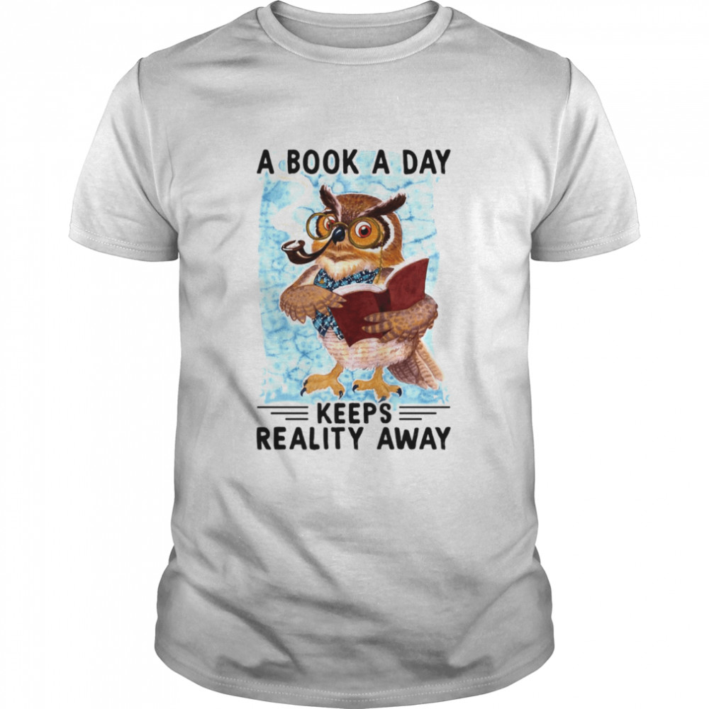 Owl A Book A Day Keeps Reality Away Classic T-shirt