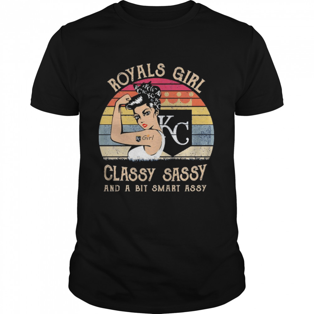 Royals girl classy sassy and a bit smart assy vintage shirt