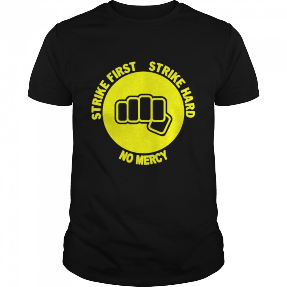 Strike First Strike Hard No Mercy Shirt