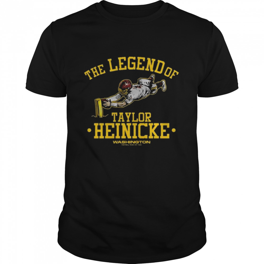 Taylor Heinicke Washington Football Team The Legend Of Taylor Heinicke shirt