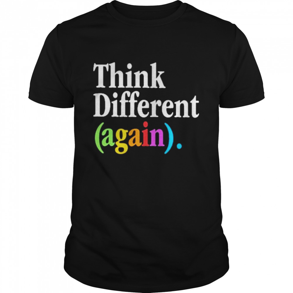 Think Different Again Shirt