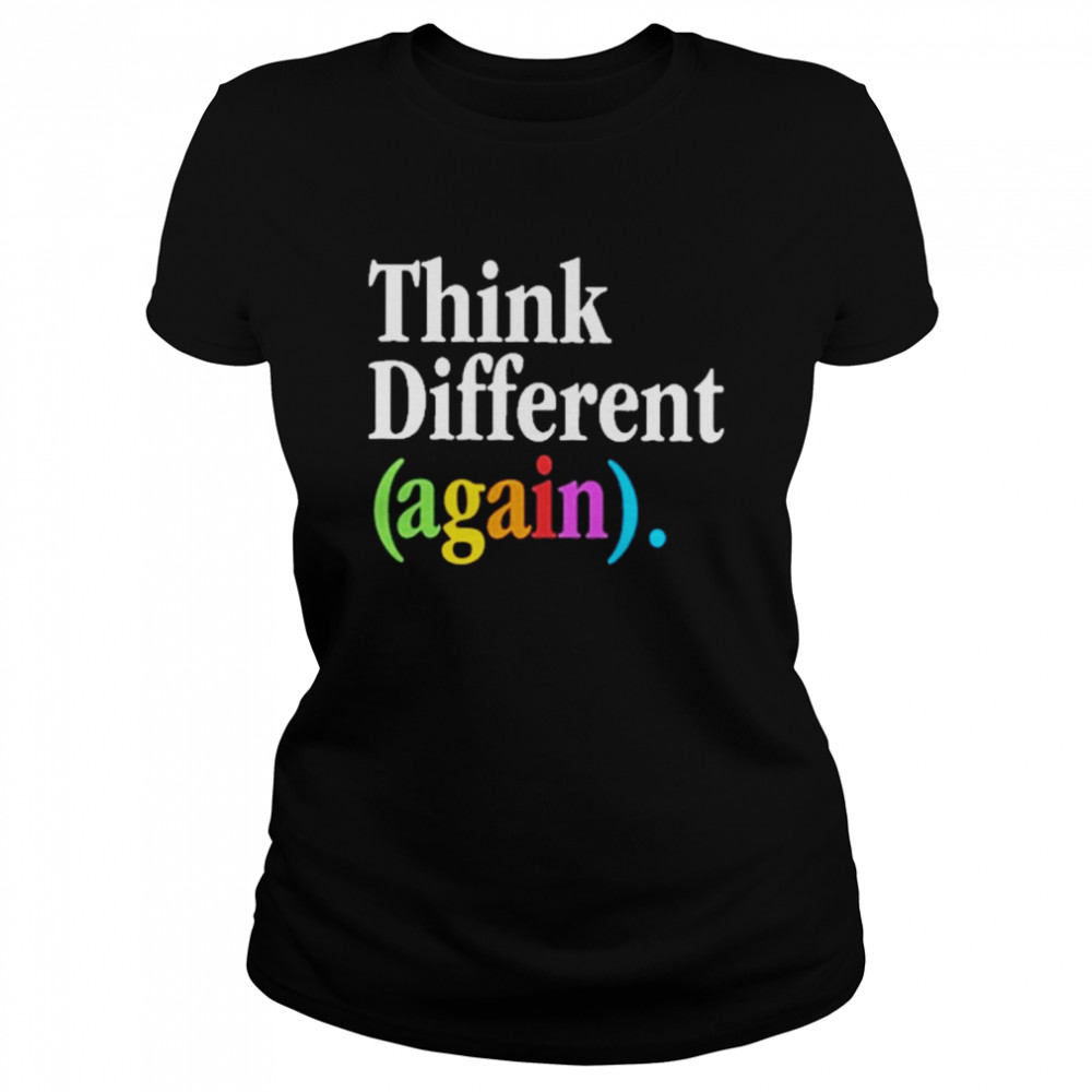 Think Different Again  Classic Women's T-shirt
