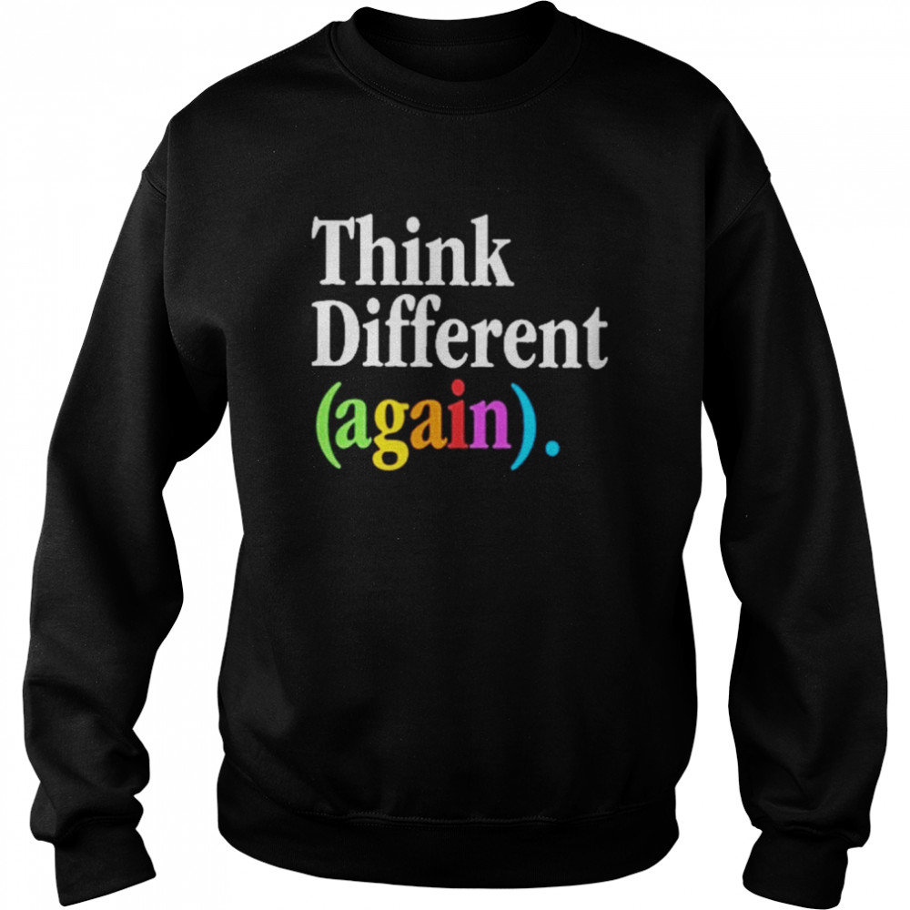 Think Different Again  Unisex Sweatshirt