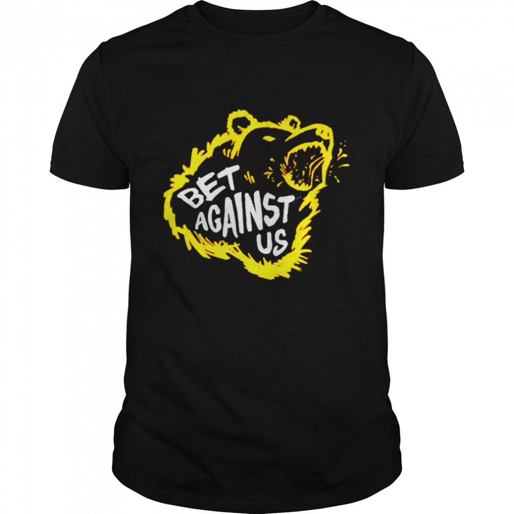 bear bet against us shirt