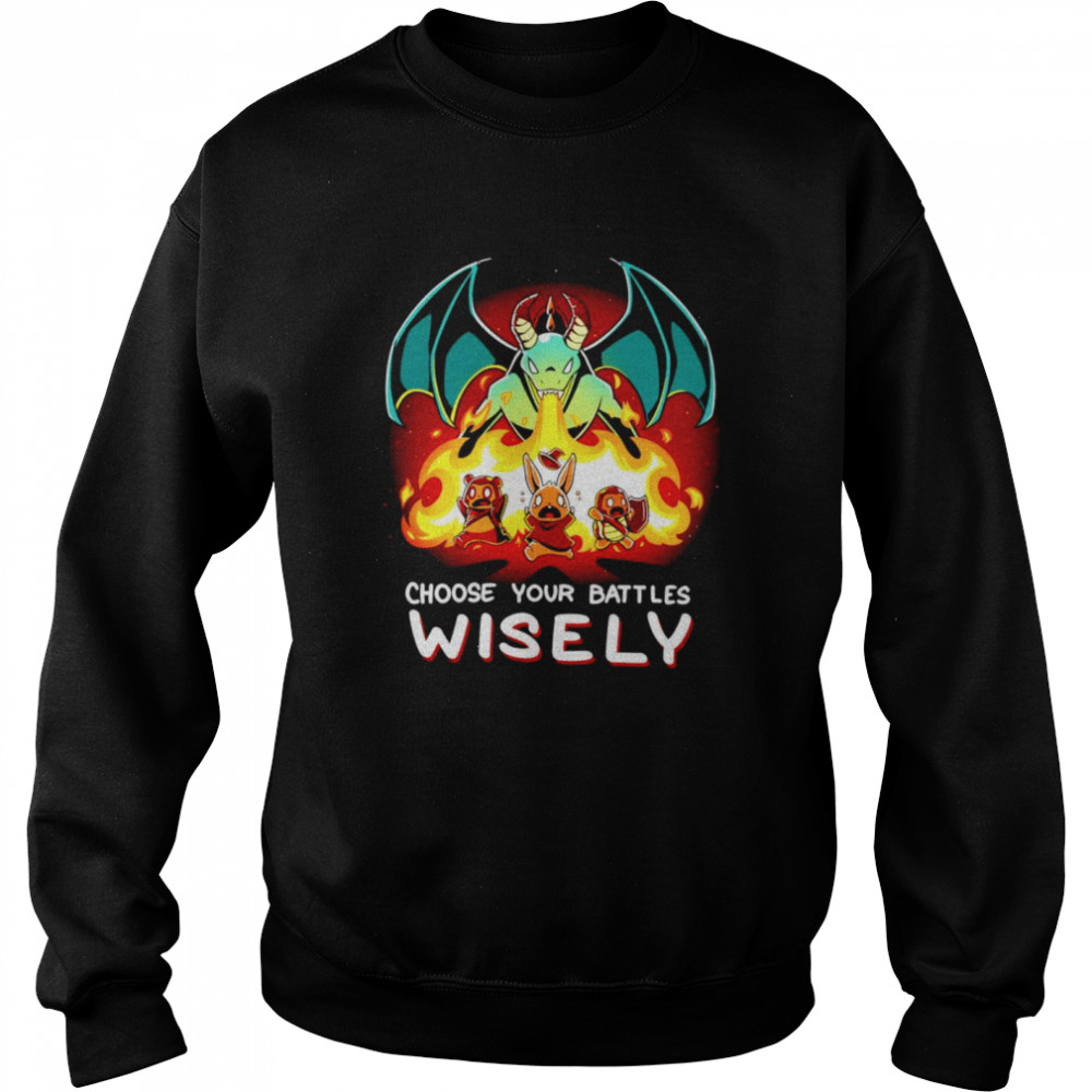 Choose Your Battles Wisely shirt Unisex Sweatshirt