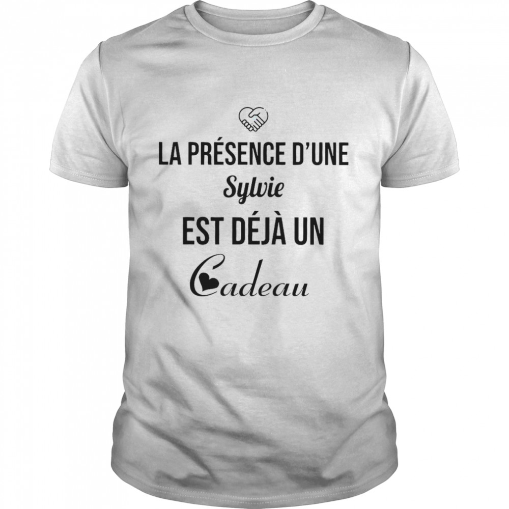 La Présence D’une Sylvie Est Déjà Un Cadeau T-shirt