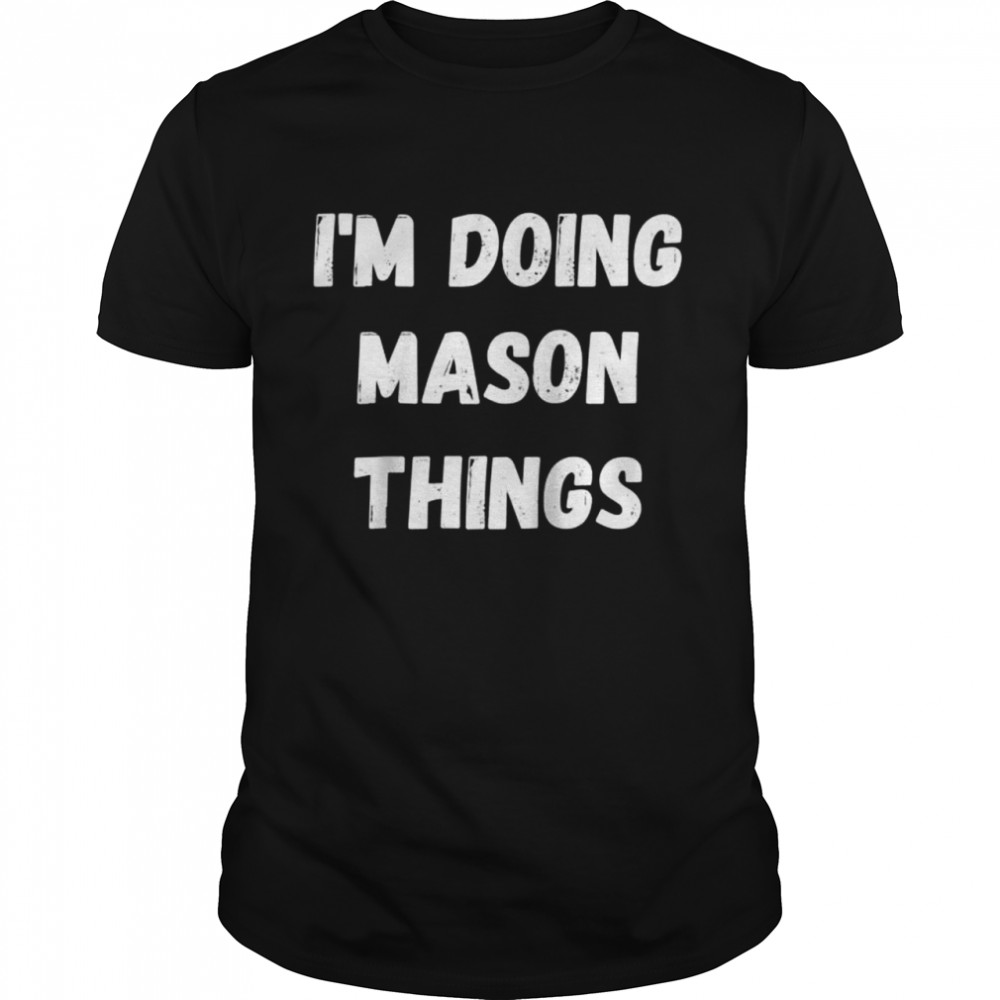 Mason, I’m Doing Mason Things Raglan Shirt