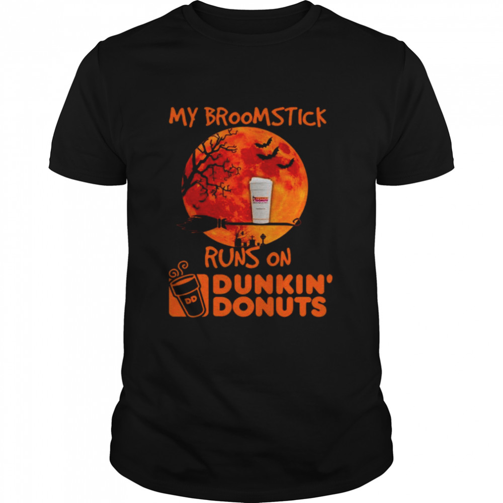 My Broomstick Runs On Dunkin’ Donuts Shirt