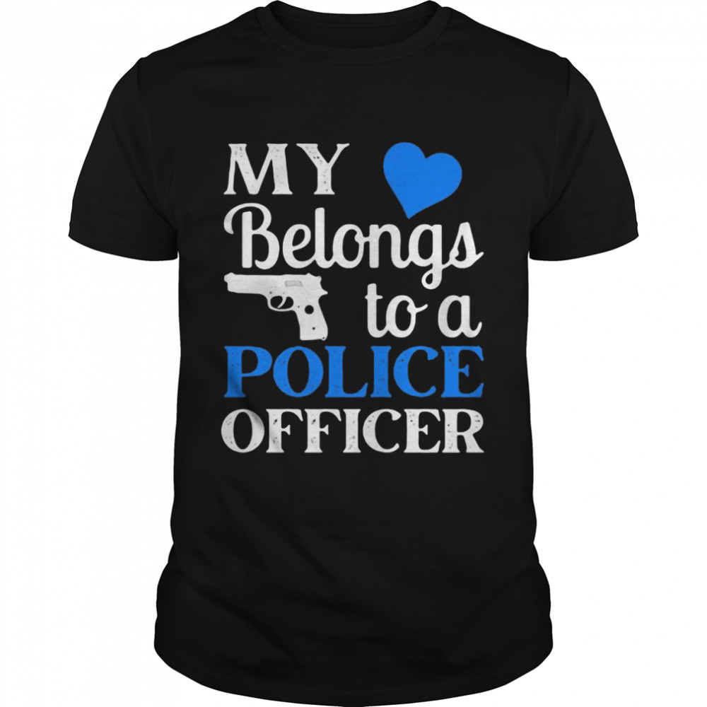 My Heart Belongs To A Police Officer T-shirt